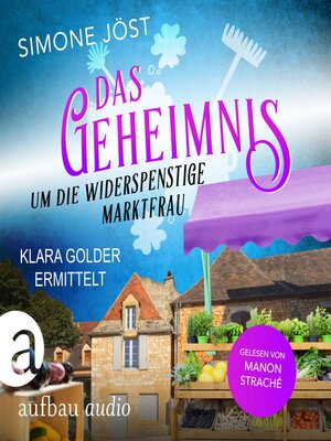 cover image of Das Geheimnis um die widerspenstige Marktfrau--Klara Golder ermittelt, Band 4 (Ungekürzt)